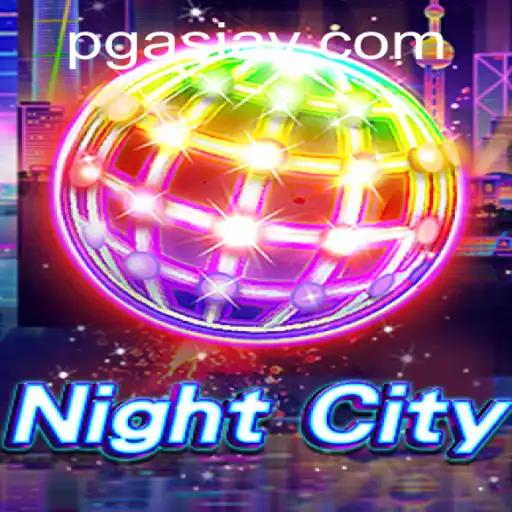 Exploring NightCity: A Journey into the Heart of PGasia's Latest Gaming Sensation